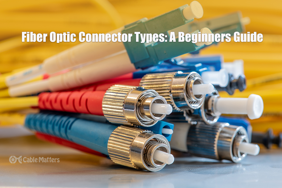 Fiber Optic Connector Types: A Beginners Guide