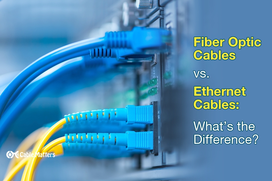 Fiber Optic Cables vs. Ethernet Cables: What's the Difference?