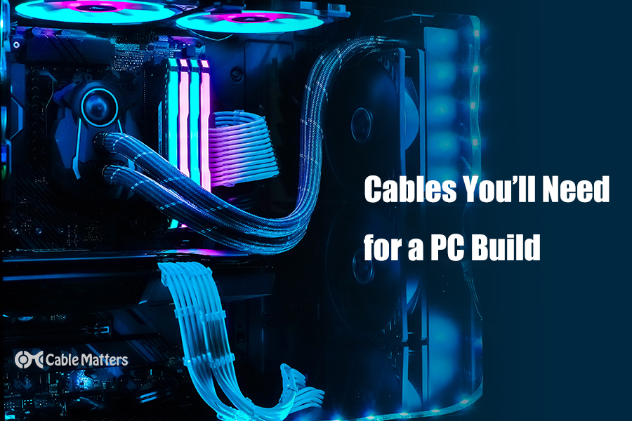 Cables You’ll Need for a PC Build