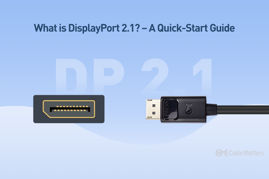 DISPLAYPORT 1.2, DISPLAYPORT 1.4, DISPLAYPORT 2.0 and DISPLAYPORT 2.1 –  CABLETIME