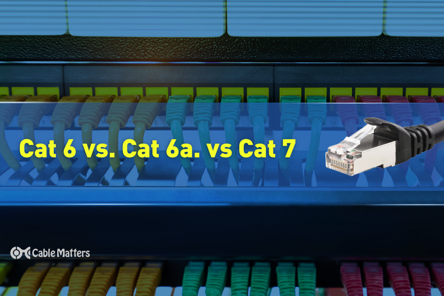 Cat 6 vs. Cat 6a. vs. Cat 7
