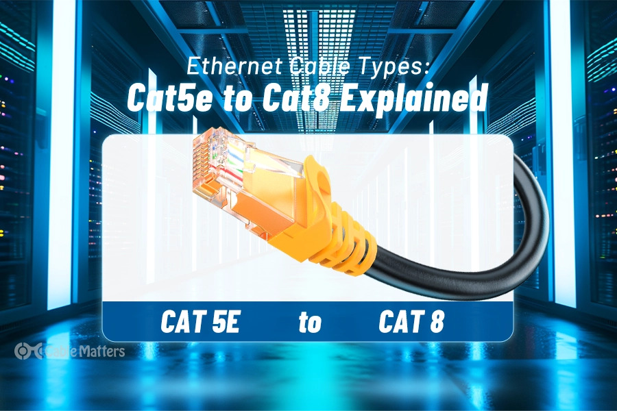Ethernet Cable Types: Cat5e to Cat8 Explained