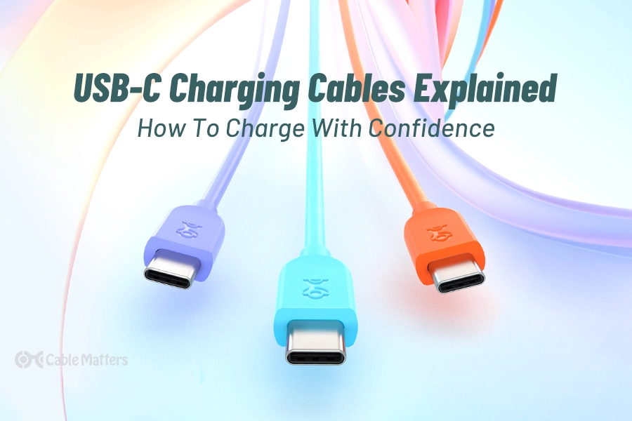 USB-C Charging Cables Explained: How To Charge With Confidence