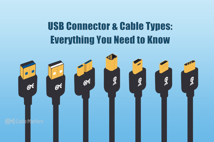USB Connector Cable Types Everything You Need to Know