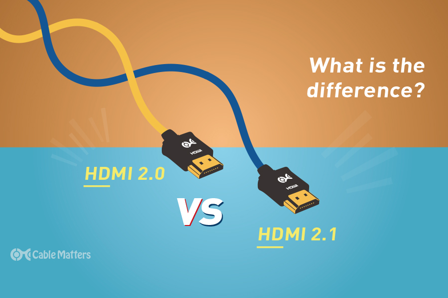 HDMI 2.1 HDMI 2.0: What's Difference?
