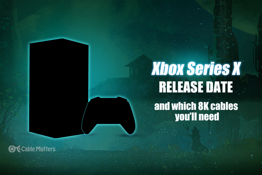 Xbox Series X Release Date and Which 8K Cables You’ll Need