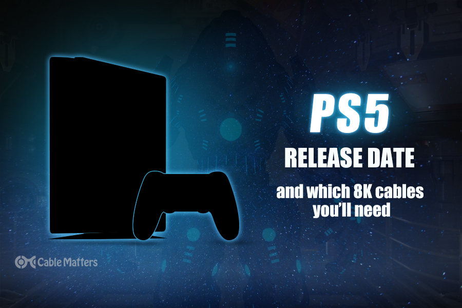 PS5 release date and which 8K cables you'll need
